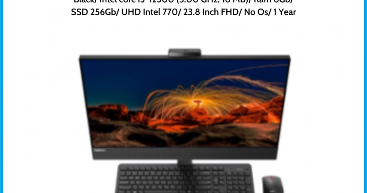 Máy tính để bàn Lenovo All in one ThinkCentre M90a Gen 3 (11VF005XVA)/ Black/ Intel core i5-12500 (3.00 GHz, 18 MB)/ Ram 8Gb/ SS