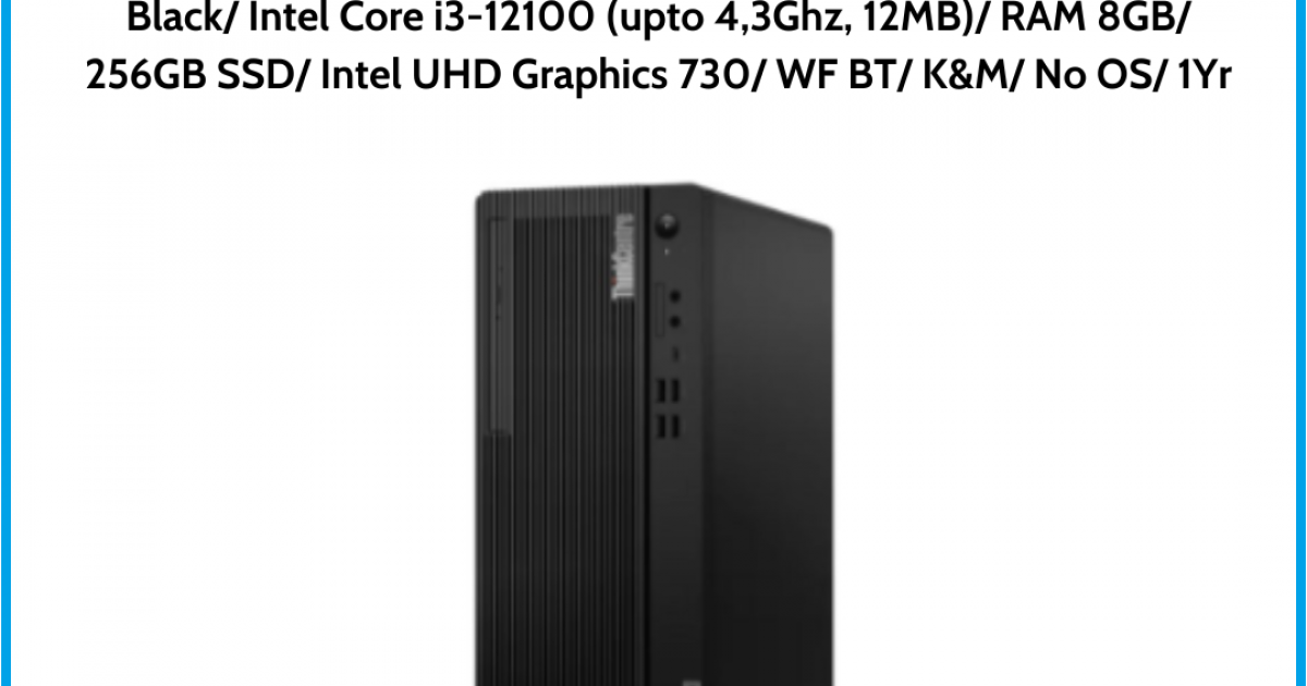 Máy tính để bàn Lenovo ThinkCentre M70t Gen 3 TWR ( 11TA000XVA) Black Intel Core i3-12100 (upto 4,3Ghz, 12MB) RAM 8GB 256GB SSD