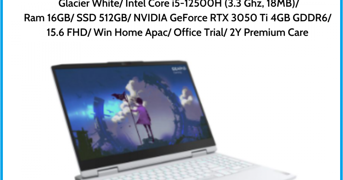Laptop Lenovo IdeaPad Gaming 3 15IAH7 (82S90086VN) Glacier White Intel Core i5-12500H (3.3 Ghz, 18MB) Ram 16GB SSD 512GB NVIDIA