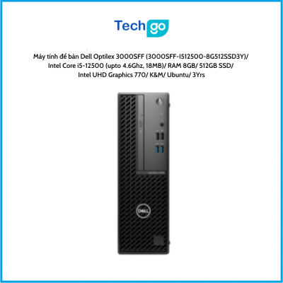 Máy tính để bàn Dell Optilex 3000SFF (3000SFF-I512500-8G512SSD3Y) Intel Core i5-12500 (upto 4.6Ghz, 18MB) RAM 8GB 512GB SSD Inte