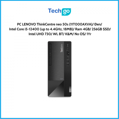 Máy tính để bàn LENOVO ThinkCentre neo 50s (11T000AXVA) Đen Intel Core i5-12400 (up to 4.4GHz, 18MB) Ram 4GB 256GB SSD Intel UHD