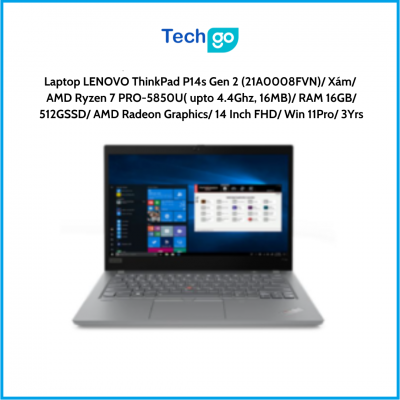 Laptop LENOVO ThinkPad P14s Gen 2 (21A0008FVN) Xám AMD Ryzen 7 PRO-5850U( upto 4.4Ghz, 16MB) RAM 16GB 512GSSD AMD Radeon Graphic